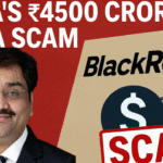 Inside the ₹4500 Crore BlackRock Scam: पूरी कहानी डिटेल में पढ़े